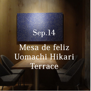 Sep.14 Mesa de feliz Uomachi Hikari Terrace