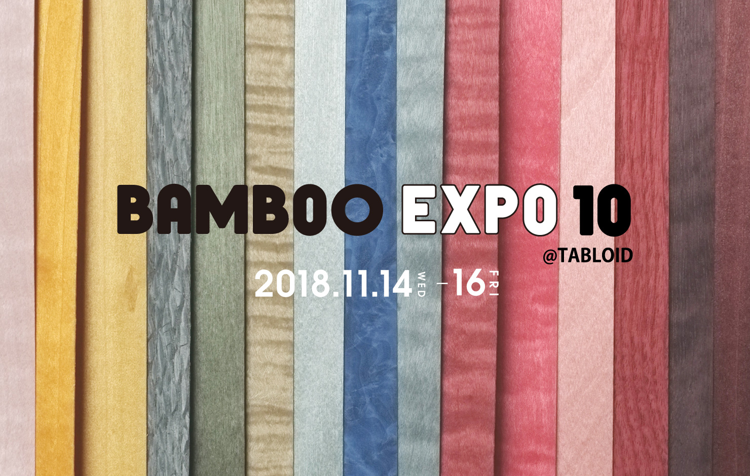 BAMBOO EXPO 10 @TABLOID 2018.11.14 WED-16 FRI