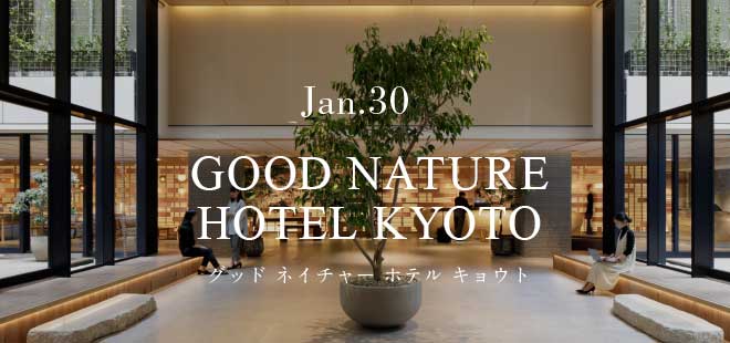 Jan.30 GOOD NATURE HOTEL KYOTO Obh lC`[ ze LEg