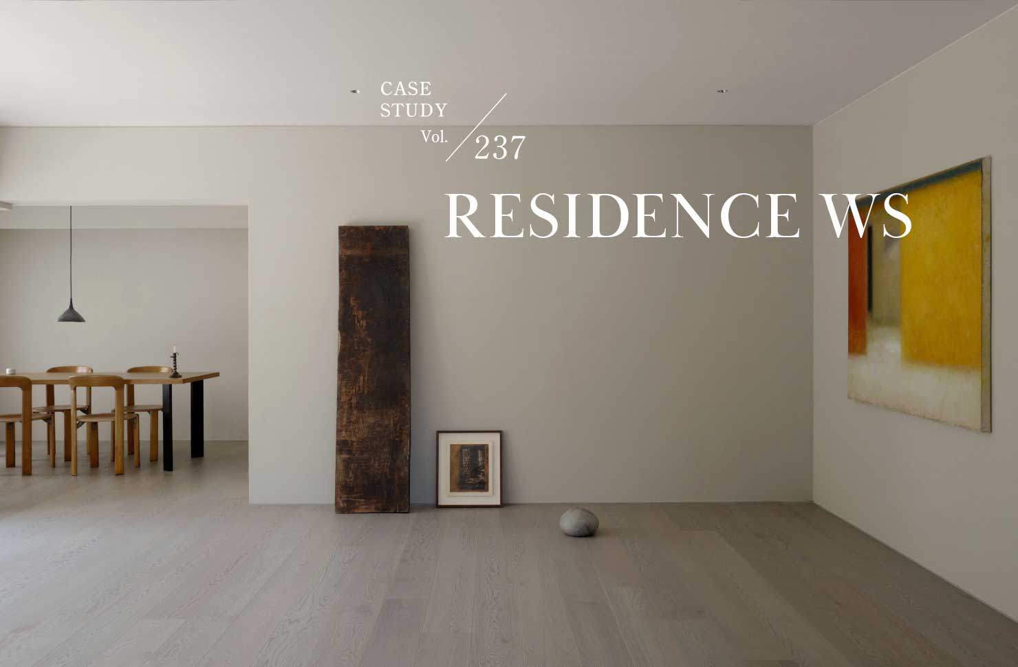 CASE STUDY Vol.237 RESIDENCE WS