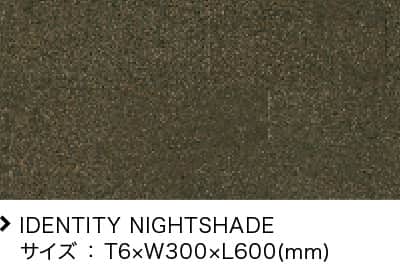 IDENTITY NIGHTSHADE TCY F T6~W300~L600(mm)