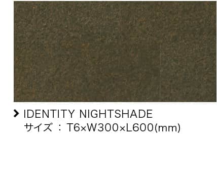 DENTITY NIGHTSHADE TCY F T4~W300~L600(mm)